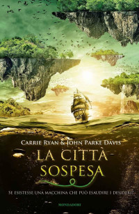 John Parke Davis & Carrie Ryan — La città sospesa