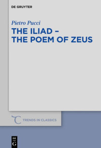 Pietro Pucci — The Iliad - the Poem of Zeus