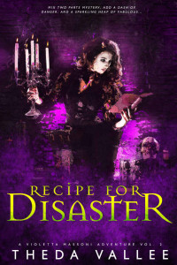 Theda Vallee — Recipe for Disaster (A Violetta Massoni Adventure #2)