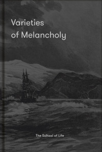 The School Of Life — Varieties of Melancholy