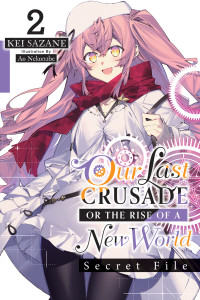 Kei Sazane and Ao Nekonabe — Our Last Crusade or the Rise of a New World: Secret File, Vol. 2