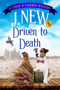 J. New — Driven to Death: A British Female Amateur Sleuth Mystery (The Finch & Fischer Mysteries Book 5)