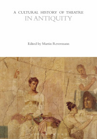 Martin Revermann — A Cultural History of Theatre in Antiquity