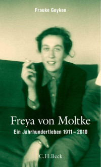 Frauke Geyken; — Freya von Moltke