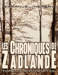 Emmanuel Hemery — les Chroniques de Zadlande Tome 1, partie 3