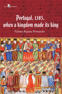 FTIMA REGINA FERNANDES; — Portugal, 1385, when a kingdom made its king