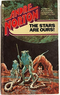 Andre Norton — The Stars Are Ours - Pax/Astra, Book 1