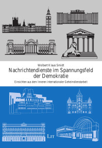 Wolbert — Ethik und Praxis von Internationaler Geheimdiplomatie und geheimer Operationen – Zusammenarbeit und Widerspruch zwischen Nachrichtendiensten und Demokratie - MASTERTEXT fertig DRUCKVORLAGE 2. Versuch identisch FORMATKORREKTUR