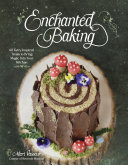 Mari Vasseur — Enchanted Baking : 60 Fairy-Inspired Treats to Bring Magic Into Your Kitchen