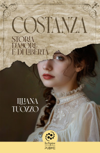 Tuozzo, Liliana — Costanza: Storia d’amore e di libertà (Collana Inspire - PubMe) (PubMe Romance) (Italian Edition)