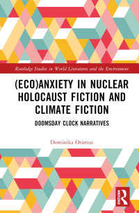 DOMINIKA. ORAMUS — (Eco)Anxiety in Nuclear Holocaust Fiction and Climate Fiction