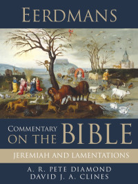 A. R. Pete Diamond;David J. A. Clines; — Eerdmans Commentary on the Bible: Jeremiah and Lamentations