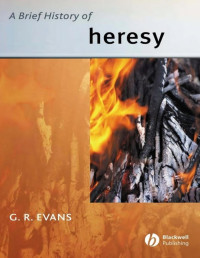 G. R. Evans — A Brief History of Heresy