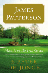 James Patterson — Miracle on the 17th Green: A Novel