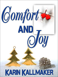 Karin Kallmaker — Comfort and Joy (A Holiday Romance Novella)