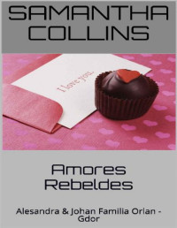 Samantha Collins — Amores Rebeldes: Alesandra & Johan Familia Orlan