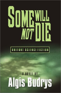 Algis Budrys — Some Will Not Die