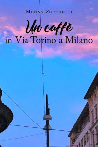 Monny Zucchetti — Un caffè in Via Torino a Milano