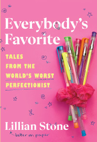 Lillian Stone — Everybody's Favorite: Tales from the World's Worst Perfectionist 