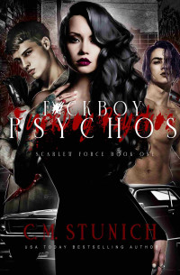 Stunich, C.M. — F*ckboy Psychos: A Dark & Spicy Romance (Scarlett Force Book 1)