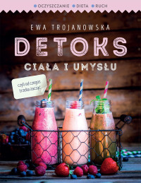 Ewa Trojanowska — Detoks ciała i umysłu