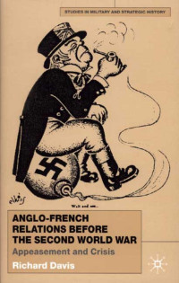 Richard Davis — Anglo-French relations before the Second World War: appeasement and crisis