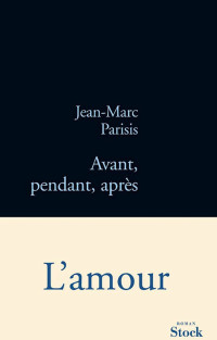 Jean-Marc Parisis — Avant, pendant, après