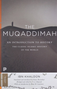 Ibn Khaldūn, Franz Rosenthal, N. J. Dawood, Bruce B. Lawrence — The Muqaddimah : an introduction to history