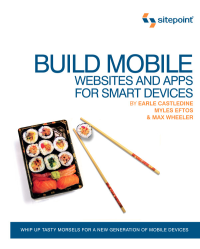 Earle Castledine & Myles Eftos & Max Wheeler — Build Mobile Websites and Apps for Smart Devices