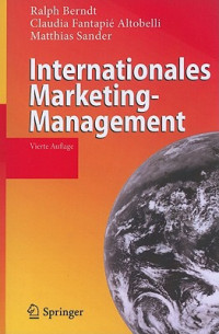 Ralph Berndt;Claudia Fantapié Altobelli;Matthias Sander — Internationales Marketing-Management