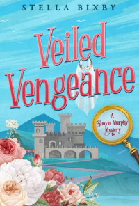 Stella Bixby — Veiled Vengeance (Shayla Murphy Mystery 3)