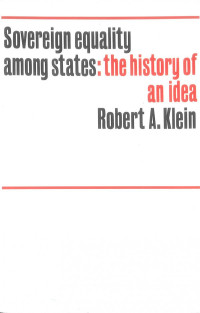 Robert A. Klein — Sovereign Equality Among States: The History of An Idea