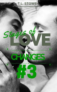 T.L. Stowe — Gay Romance - Stages of Love #3 : Changes (Gay Romance : Stages of Love)