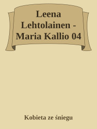 Kobieta ze śniegu — Leena Lehtolainen - Maria Kallio 04