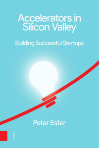 Peter Ester — Accelerators in Silicon Valley: Building Successful Startups