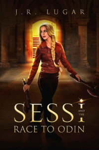 J.R. Lugar — Sessi and the Race to Odin (A Sessi Nilsson Novel Book 2)