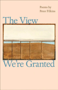 poems by Peter Filkins — The View We're Granted