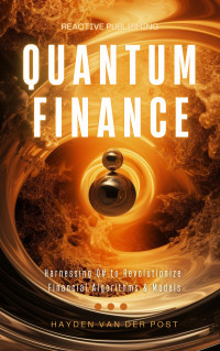 Hayden Van Der Post — Quantum Finance: Harnessing Q# to Revolutionize Financial Algorithms & Models