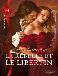 Lethbridge, Ann — La rebelle et le libertin