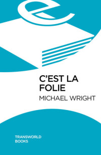 Michael Wright — C'est La Folie