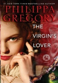 Philippa Gregory — The Virgin's Lover