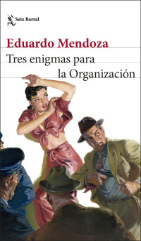 Eduardo Mendoza — Tres Enigmas Para La Organización