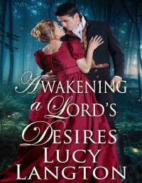 Lucy Langton — Awakening a Lord's Desires: A Historical Regency Romance Novel