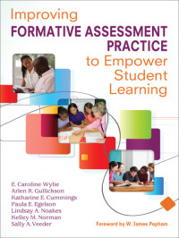 E. Caroline Wylie, Arlen R. Gullickson, Katharine E. Cummings, Paula E. Egelson, Lindsay Akers Noakes, Kelley M. Norman, Sally A. Veeder — Improving Formative Assessment Practice to Empower Student Learning