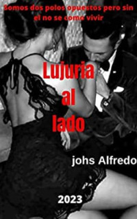 Josh Alfredo — Lujuria Al LadoJs (Spanish Edition)