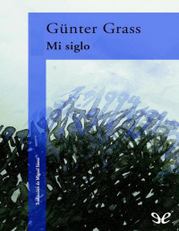 Günter Grass — Mi Siglo