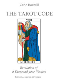 Carlo Bozzelli — The Tarot Code: Revelation of a Thousand-year Wisdom