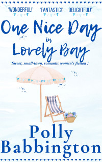 Babbington, Polly — One Nice Day in Lovely Bay : Contemporary Romantic Women's Fiction