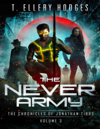 T. Ellery Hodges — The Never Army (Chronicles Of Jonathan Tibbs Book 3)