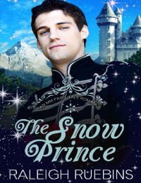 Raleigh Ruebins — The Snow Prince: A Contemporary MM Snow Queen Retelling (An MM Fairytale Romance Book 3)